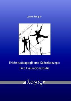 Erlebnispädagogik und Selbstkonzept: Eine Evaluationsstudie von Fengler,  Janne