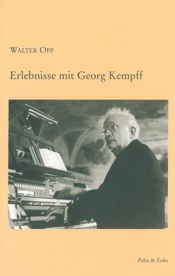 Erlebnisse mit Georg Kempff von Opp,  Walter