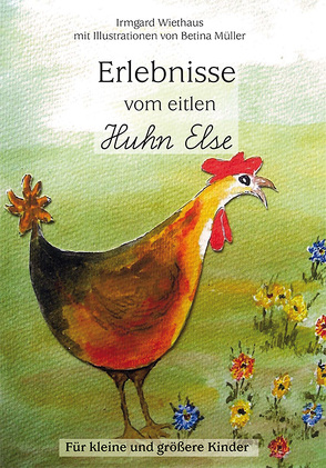 Erlebnisse vom eitlen Huhn Else von Müller,  Betina, Wiethaus,  Irmgard