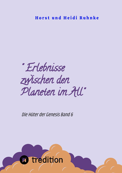 “ Erlebnisse zwischen den Planeten im All“ von Ruhnke,  Horst und Heidi