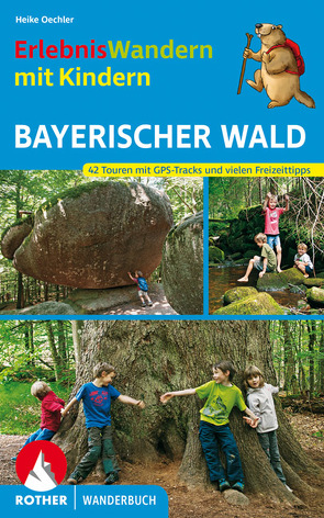 ErlebnisWandern mit Kindern Bayerischer Wald von Oechler,  Heike