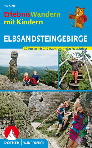 ErlebnisWandern mit Kindern Elbsandsteingebirge von Kinzel,  Kaj, Stickel,  Stephanie