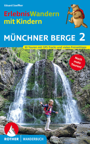 ErlebnisWandern mit Kindern Münchner Berge 2 von Soeffker,  Eduard