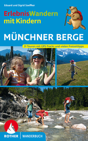 ErlebnisWandern mit Kindern Münchner Berge von Soeffker,  Eduard, Soeffker,  Sigrid, Stickel,  Stephanie
