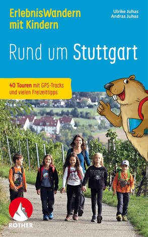 Erlebniswandern mit Kindern Rund um Stuttgart von Juhas,  Andras, Juhas,  Ulrike
