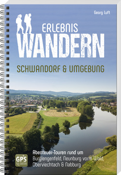 Erlebniswandern Schwandorf & Umgebung von Luft,  Georg