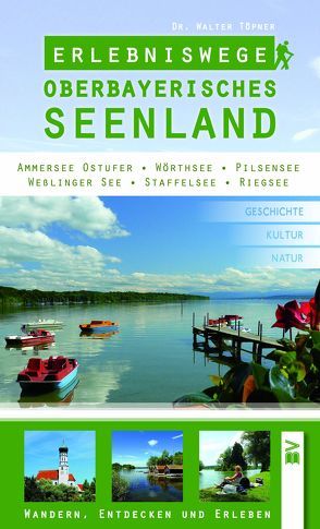 Erlebniswege Oberbayerisches Seenland von Dr. Töpner,  Walter
