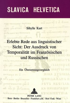 Erlebte Rede aus linguistischer Sicht: Der Ausdruck von Temporalität im Französischen und Russischen von Kurt,  Sibylle