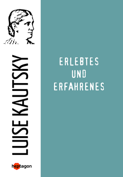 Erlebtes und Erfahrenes von Kautsky,  Luise, Regneri,  Günter