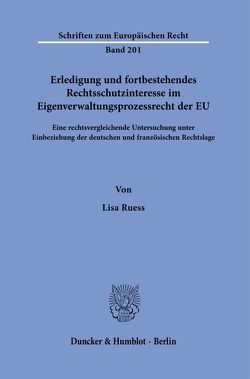 Erledigung und fortbestehendes Rechtsschutzinteresse im Eigenverwaltungsprozessrecht der EU. von Ruess,  Lisa