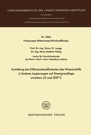 Ermittlung der Diffusionskoeffizienten des Wasserstoffs in binären Legierungen auf Eisengrundlage zwischen 25 und 300°C von Lange,  Klaus W.