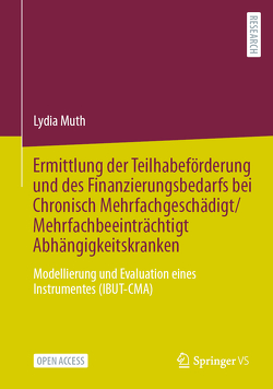 Ermittlung der Teilhabeförderung und des Finanzierungsbedarfs bei Chronisch Mehrfachgeschädigt/Mehrfachbeeinträchtigt Abhängigkeitskranken von Muth,  Lydia