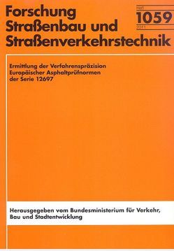 Ermittlung der Verfahrenspräzision Europäischer Asphaltprüfnormen der Serie 12697 von Büchler,  Stephan, Renken,  Peter