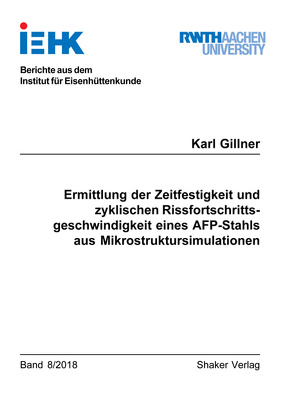 Ermittlung der Zeitfestigkeit und zyklischen Rissfortschrittsgeschwindigkeit eines AFP-Stahls aus Mikrostruktursimulationen von Gillner,  Karl