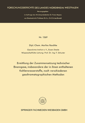 Ermittlung der Zusammensetzung technischer Brenngase, insbesondere der in ihnen enthaltenen Kohlenwasserstoffe, nach verschiedenen gaschromatographischen Methoden von Raschke,  Marlies