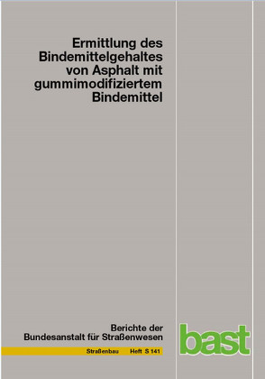 Ermittlung des Bindemittelgehaltes von Asphalt mit gummimodifiziertem Bindemittel von Manke,  Ricarda, Radenberg,  Martin