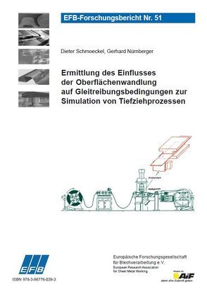 Ermittlung des Einflusses der Oberflächenwandlung auf Gleitreibungsbedingungen zur Simulation von Tiefziehprozessen von Nürnberger,  Gerhard, Schmoeckel,  Dieter