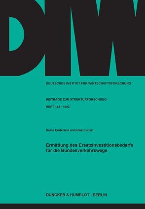 Ermittlung des Ersatzinvestitionsbedarfs für die Bundesverkehrswege. von Enderlein,  Heinz, Kunert,  Uwe