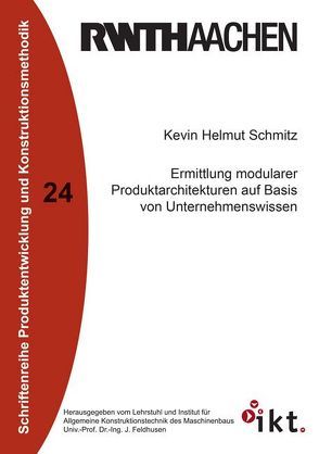 Ermittlung modularer Produktarchitekturen auf Basis von Unternehmenswissen von Schmitz,  Kevin Helmut