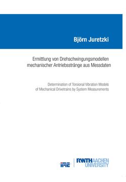 Ermittlung von Drehschwingungsmodellen mechanischer Antriebsstränge aus Messdaten von Juretzki,  Björn