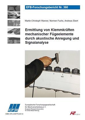 Ermittlung von Klemmkräften mechanischer Fügeelemente durch akustische Anregung und Signalanalyse von Ebert,  Andreas, Fuchs,  Normen, Wanner,  Martin-Christoph