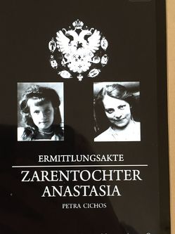 Ermittlungsakte Zarentochter Anastasia von Cichos,  Petra