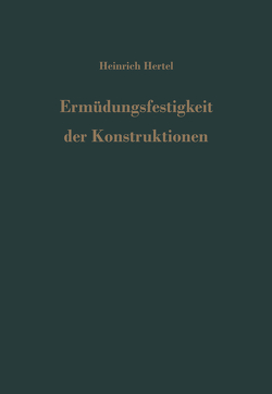 Ermüdungsfestigkeit der Konstruktionen von Hertel,  H.