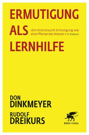 Ermutigung als Lernhilfe von Dinkmeyer,  Don, Dreikurs,  Rudolf, Hagen,  Rosemarie, Tymister,  Hans Josef