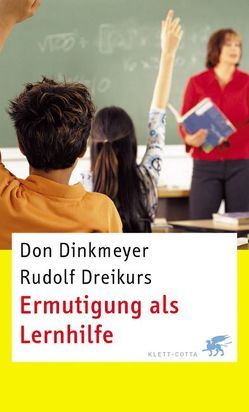 Ermutigung als Lernhilfe von Dinkmeyer,  Don, Dreikurs,  Rudolf, Hagen,  Rosemarie, Tymister,  Hans J