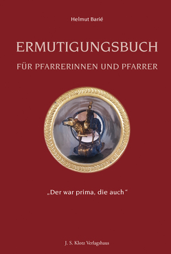 Ermutigungsbuch für Pfarrerinnen und Pfarrer. von Barié,  Helmut