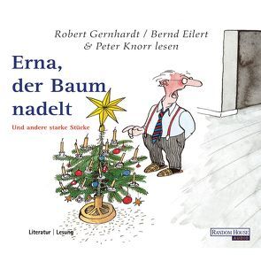 Erna, der Baum nadelt von Eilert,  Bernd, Gernhardt,  Robert, Knorr,  Peter