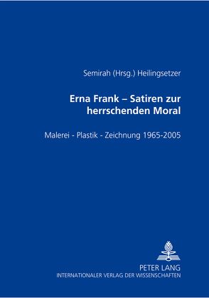 Erna Frank – Satiren zur herrschenden Moral von Heilingsetzer,  Semirah