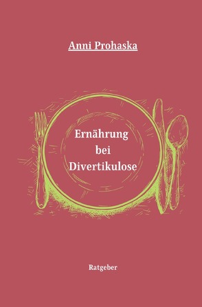 Ernährung bei Divertikulose von Prohaska,  Anni