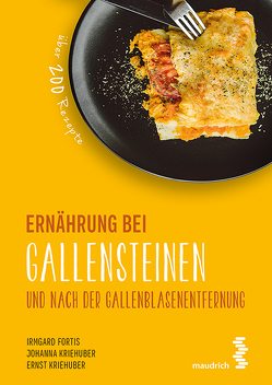 Ernährung bei Gallensteinen und nach der Gallenblasenentfernung von Fortis,  Irmgard, Kriehuber,  Ernst, Kriehuber,  Johanna