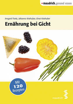 Ernährung bei Gicht von Fortis,  Irmgard, Kriehuber,  Ernst, Kriehuber,  Johanna