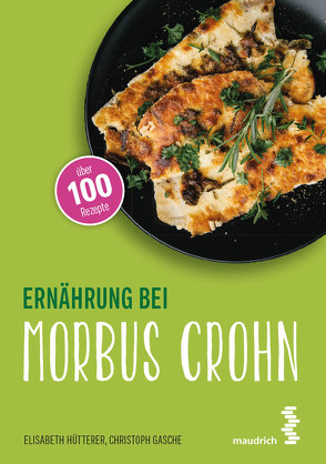 Ernährung bei Morbus Crohn von Gasche,  Christoph, Hütterer,  Elisabeth