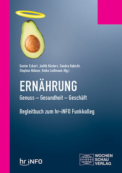 Ernährung. Genuss – Gesundheit – Geschäft von Eckert,  Günter, Habicht,  Sandra, Hübner,  Stephan, Kösters,  Judith, Ließmann,  Heike