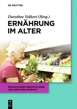 Ernährung im Alter von Freiberger,  Ellen, Kiesswetter,  Eva, Kolb,  Christian, Sieber,  Gabrielle, Volkert,  Dorothee, Wirth,  Rainer