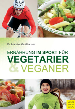 Ernährung im Sport für Vegetarier und Veganer von Großhauser,  Mareike