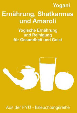 Ernährung, Shatkarmas und Amaroli von Prokop,  Bernd, Yogani