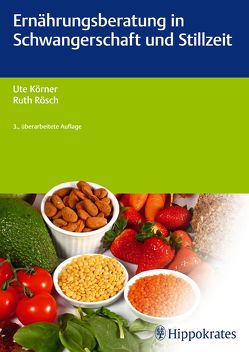 Ernährungsberatung in Schwangerschaft und Stillzeit von Körner,  Ute, Rösch,  Ruth