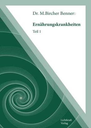 Ernährungskrankheiten Teil 1 von Dr. Bicher Benner,  Maximilian