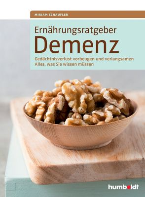 Ernährungsratgeber Demenz von Drössler,  Walter A., Schaufler,  Miriam