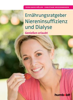 Ernährungsratgeber Niereninsuffizienz und Dialyse von Müller,  Sven-David, Weißenberger,  Christiane