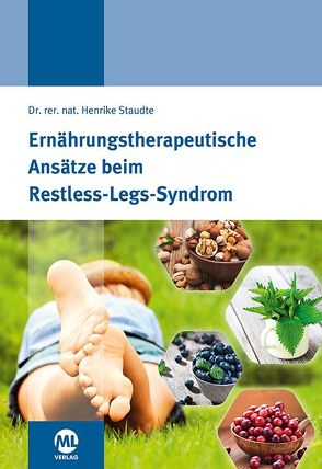 Ernährungstherapeutische Ansätze beim Restless-Legs-Syndrom von Staudte,  Dr. Henrike
