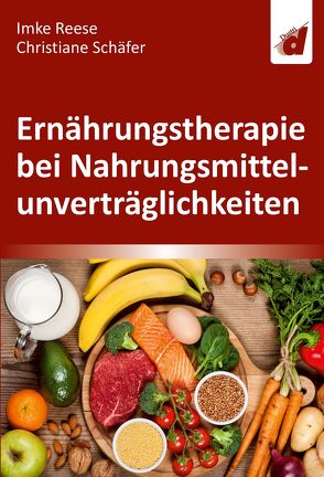 Ernährungstherapie bei Nahrungsmittelunverträglichkeiten von Reese,  Imke, Schaefer,  Christiane