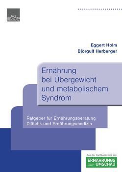 Ernährung bei Übergewicht und metabolischem Syndrom von Herberger,  Björgulf, Holm,  Eggert