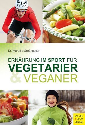 Ernährung im Sport für Vegetarier & Veganer von Großhauser,  Mareike
