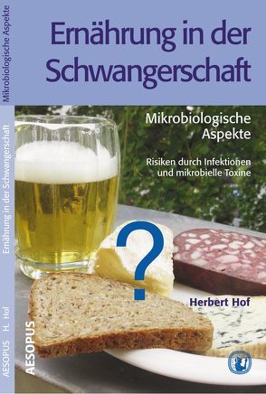 Ernährung in der Schwangerschaft – Mikrobiologische Aspekte von Prof. Dr. med. Hof,  Herbert