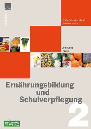 Ernährungsbildung + Schulverpflegung von Leicht-Eckardt,  Elisabeth, Straka,  Dorothee